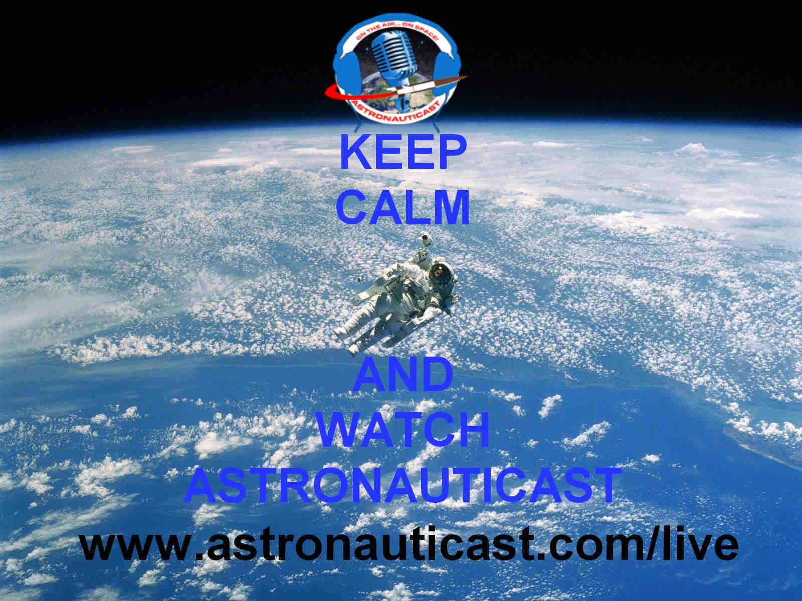 Una mia personale rivisitazione dell'ormai famoso KEEP CALM dedicato ad astronautiCAST