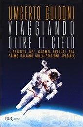 Copertina del libro di Umberto Guidoni VIAGGIANDO OLTRE IL CIELO